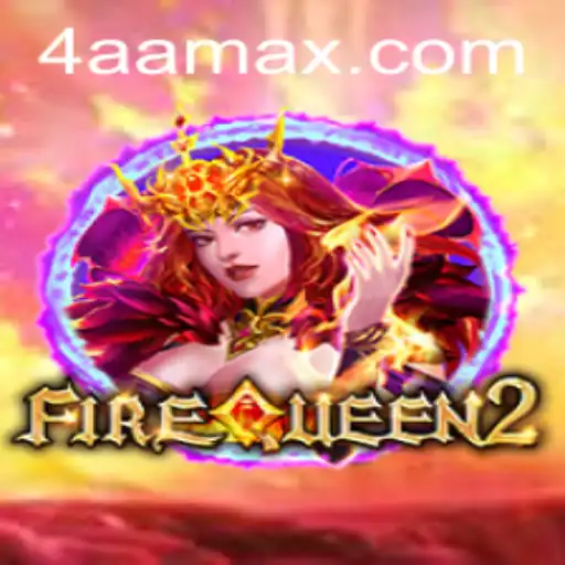 Exploring the Enchanting World of FireQueen2 and Its Connection with 4AA.com